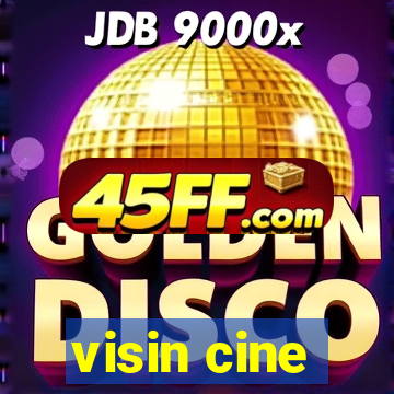 visin cine